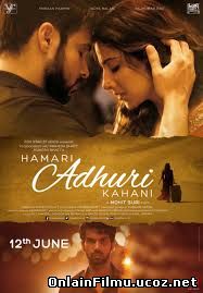 Наша неполная история / Hamari Adhuri Kahani (2015)